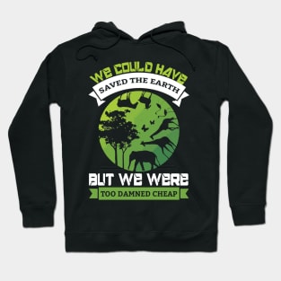 We Could Have Saved The World - Nature Protection Climate Change Quote Hoodie